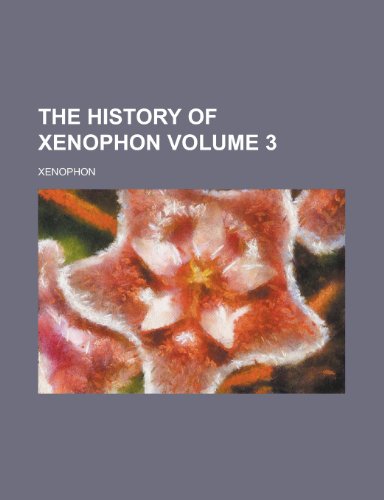 The History of Xenophon (Volume 1) (9781152958555) by Xenophon