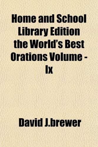 Home and School Library Edition the World's Best Orations Volume - Ix (9781152963566) by J.brewer, David