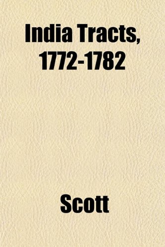 India Tracts, 1772-1782 (9781152970250) by Scott
