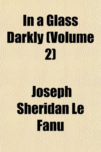 In a Glass Darkly (Volume 2) (9781152970571) by Le Fanu, Joseph Sheridan