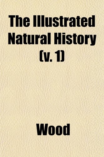 The Illustrated Natural History (v. 1) (9781152974975) by Wood