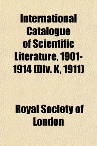 International Catalogue of Scientific Literature, 1901-1914 (Div. K, 1911) (9781152976078) by London, Royal Society Of