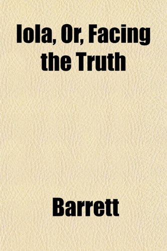 Iola, Or, Facing the Truth (9781152976702) by Barrett