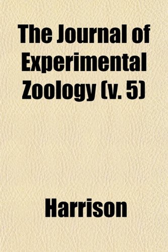 The Journal of Experimental Zoology (v. 5) (9781152978867) by Harrison