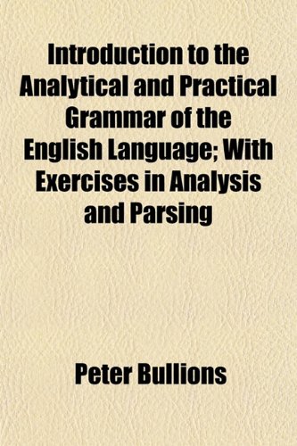 9781152979031: Introduction to the Analytical and Practical Grammar of the English Language; With Exercises in Analysis and Parsing
