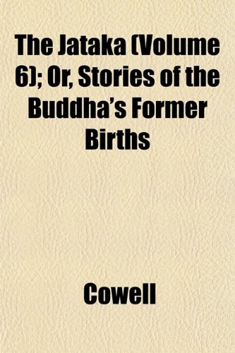 The Jataka (Volume 6); Or, Stories of the Buddha's Former Births (9781152979963) by Cowell