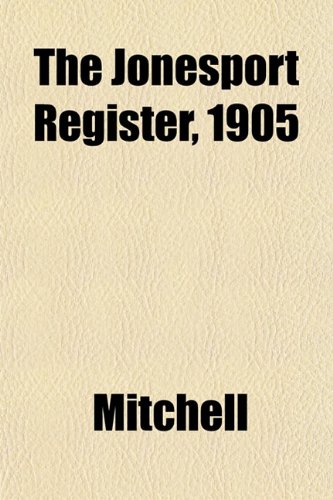 The Jonesport Register, 1905 (9781152981058) by Mitchell