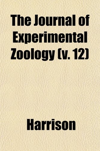 The Journal of Experimental Zoology (v. 12) (9781152983274) by Harrison