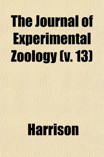 The Journal of Experimental Zoology (v. 13) (9781152983298) by Harrison