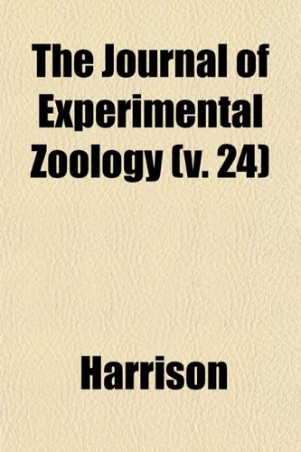 The Journal of Experimental Zoology (v. 24) (9781152983366) by Harrison