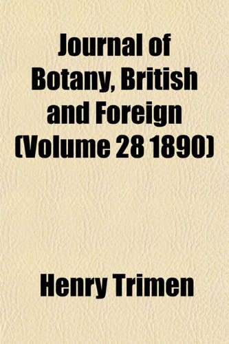 Journal of Botany, British and Foreign (Volume 28 1890) (9781152985995) by Trimen, Henry