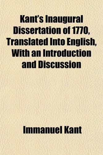 Kant's Inaugural Dissertation of 1770, Translated Into English, With an Introduction and Discussion (9781152987050) by Kant, Immanuel