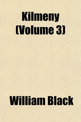 Kilmeny (Volume 3) (9781152988521) by Black, William