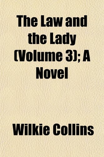 The Law and the Lady (Volume 3); A Novel (9781152994737) by Collins, Wilkie