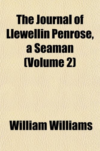 The Journal of Llewellin Penrose, a Seaman (Volume 2) (9781152995550) by Williams, William