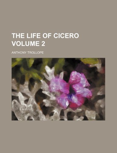 The life of Cicero Volume 2 (9781153005166) by Trollope, Anthony