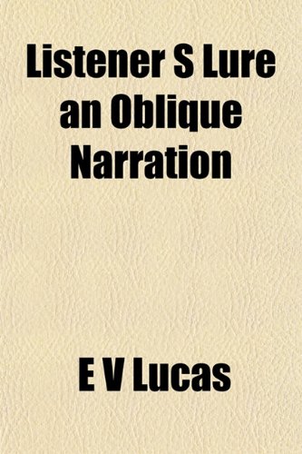 Listener S Lure an Oblique Narration (9781153007221) by Lucas, E V