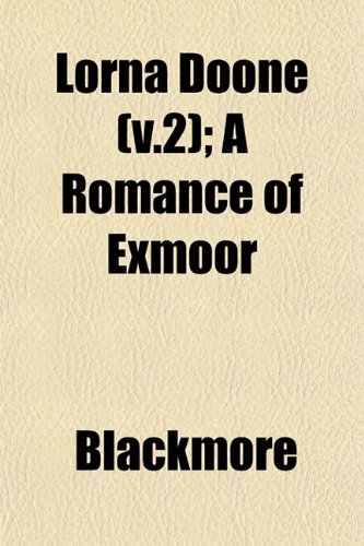 Lorna Doone (V.2); A Romance of Exmoor (9781153011099) by Blackmore