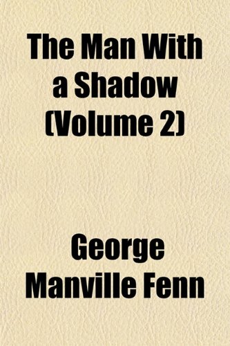 The Man With a Shadow (Volume 2) (9781153015479) by Fenn, George Manville