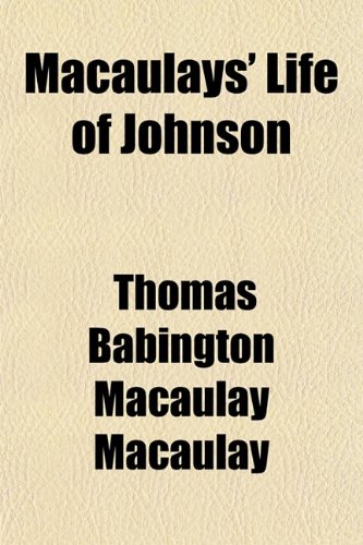Macaulays' Life of Johnson (9781153016605) by Macaulay, Thomas Babington Macaulay