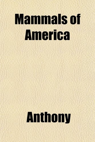 Mammals of America (9781153019002) by Anthony