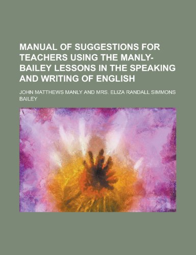 9781153019033: Manual of Suggestions for Teachers Using the Manly-Bailey Lessons in the Speaking and Writing of English