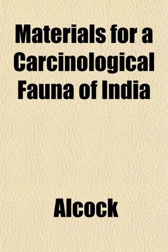 Materials for a Carcinological Fauna of India (9781153024204) by Alcock