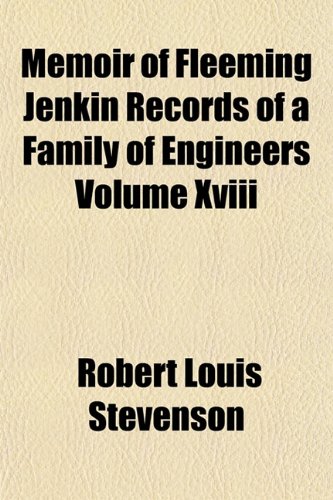 Memoir of Fleeming Jenkin Records of a Family of Engineers Volume Xviii (9781153024495) by Stevenson, Robert Louis