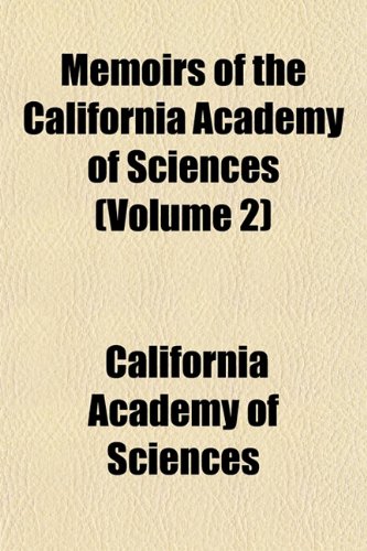 Memoirs of the California Academy of Sciences (Volume 2) (9781153024730) by Sciences, California Academy Of