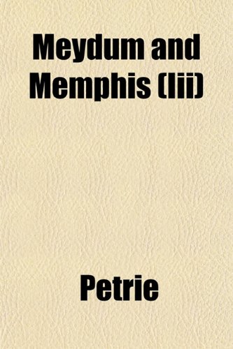 Meydum and Memphis (Iii) (9781153035200) by Petrie