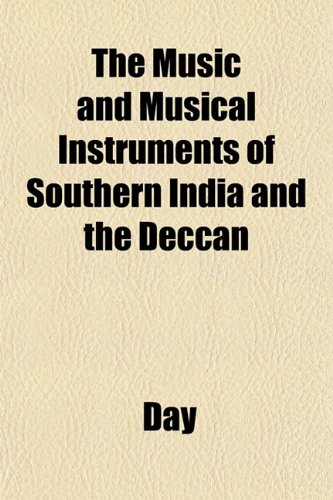 The Music and Musical Instruments of Southern India and the Deccan (9781153044301) by Day