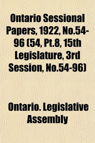 9781153046466: Ontario Sessional Papers, 1922, No.54-96 (54, Pt.8, 15th Legislature, 3rd Session, No.54-96)