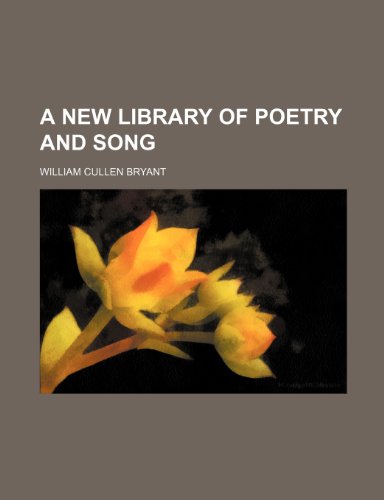 A new library of poetry and song (9781153055925) by Bryant, William Cullen