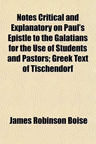 9781153060851: Notes Critical and Explanatory on Paul's Epistle to the Galatians for the Use of Students and Pastors; Greek Text of Tischendorf