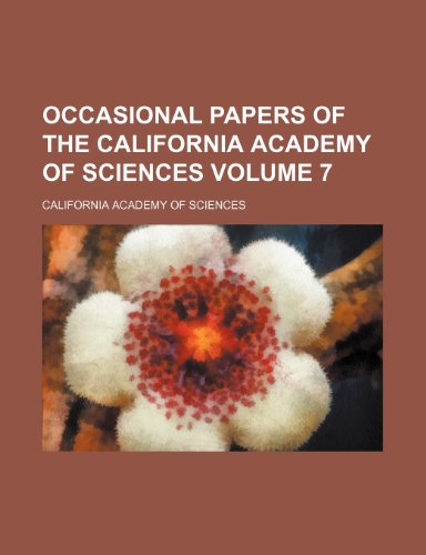 Occasional papers of the California Academy of Sciences Volume 7 (9781153063708) by Sciences, California Academy Of