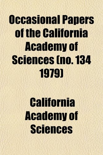 Occasional Papers of the California Academy of Sciences (no. 134 1979) (9781153063869) by Sciences, California Academy Of