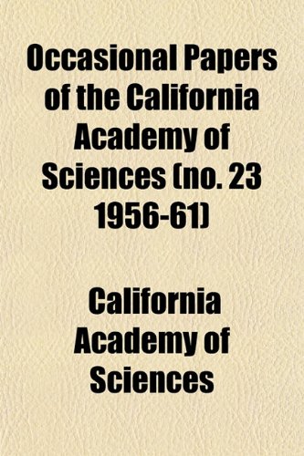 Occasional Papers of the California Academy of Sciences (no. 23 1956-61) (9781153063937) by Sciences, California Academy Of
