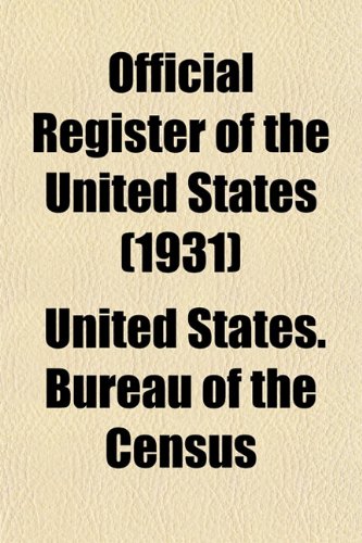 Official Register of the United States (1931) (9781153065412) by Census, United States. Bureau Of The