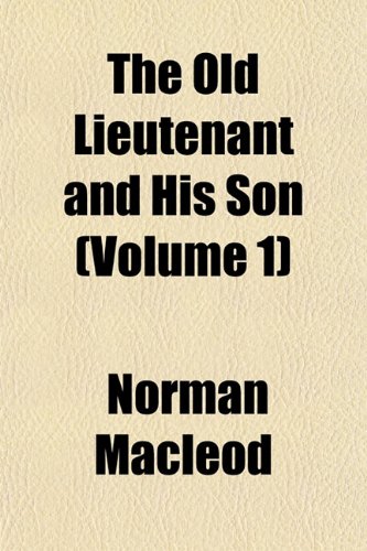 The Old Lieutenant and His Son (Volume 1) (9781153066679) by Macleod, Norman