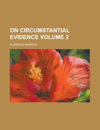 On Circumstantial Evidence (Volume 1) (9781153067812) by Marryat, Florence