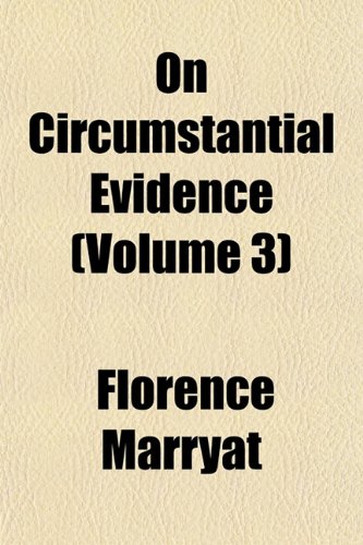 On Circumstantial Evidence (Volume 3) (9781153067850) by Marryat, Florence