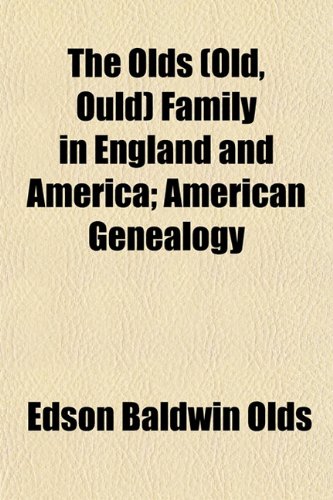 9781153069519: The Olds (Old, Ould) Family in England and America; American Genealogy