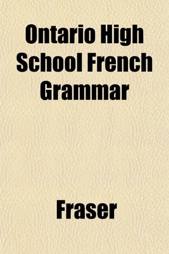 Ontario High School French Grammar (9781153069762) by Fraser