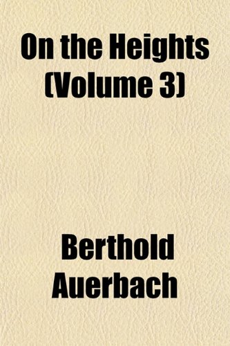 On the Heights (Volume 3) (9781153070683) by Auerbach, Berthold