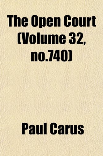 The Open Court (Volume 32, no.740) (9781153071000) by Carus, Paul