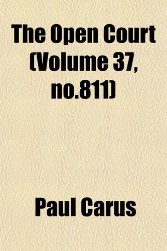 The Open Court (Volume 37, no.811) (9781153071192) by Carus, Paul