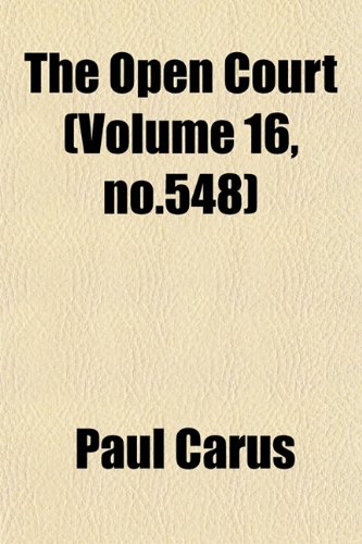 The Open Court (Volume 16, no.548) (9781153071918) by Carus, Paul