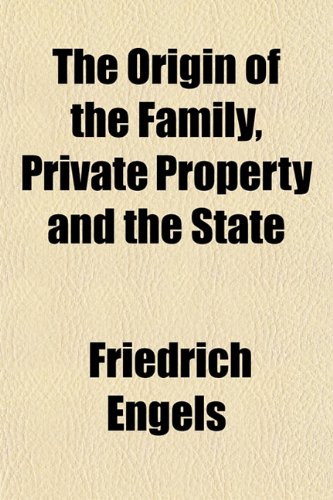 The Origin of the Family, Private Property and the State (9781153073288) by Engels, Friedrich