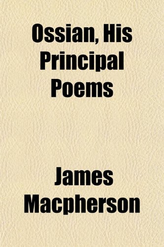 Ossian, His Principal Poems (9781153073943) by Macpherson, James