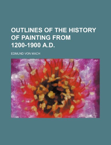 9781153074094: Outlines of the history of painting from 1200-1900 A.D.